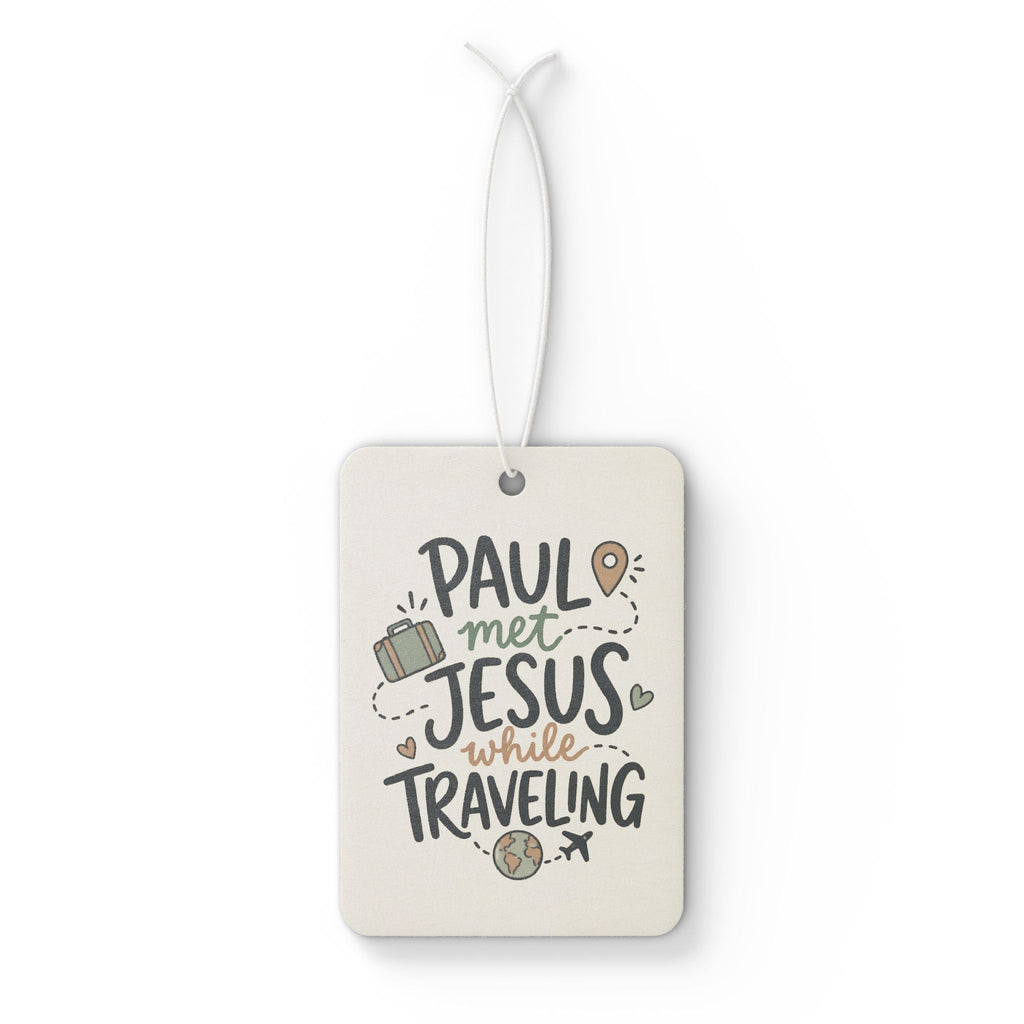 Car Air Freshener — "Paul Met Jesus While Traveling" Inspirational Travel Scented Air Freshener