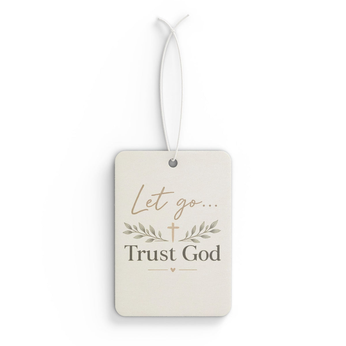 Car Air Freshener — "Let Go... Trust God" Christian Scented Ornament