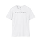 Faith Over Fear T-Shirt — Minimal Christian Inspirational Tee