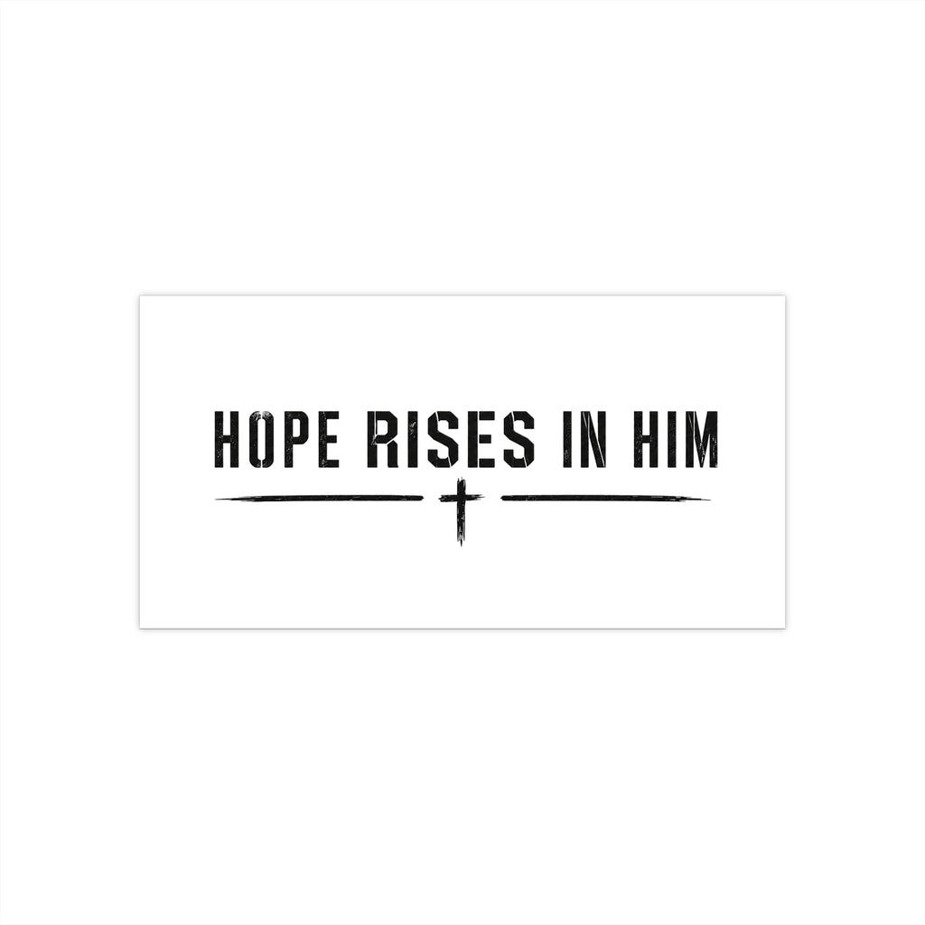 Hope Rises in Him Bumper Sticker — Christian Faith Vinyl Decal