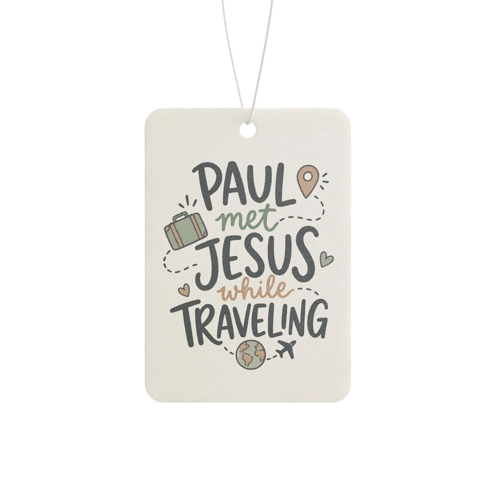 Car Air Freshener — "Paul Met Jesus While Traveling" Inspirational Travel Scented Air Freshener