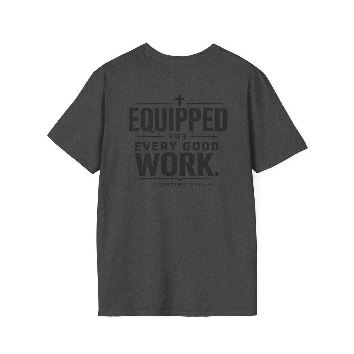 Equipped for Every Good Work T-Shirt — Christian Inspirational Faith Tee (2 Timothy 3:17)