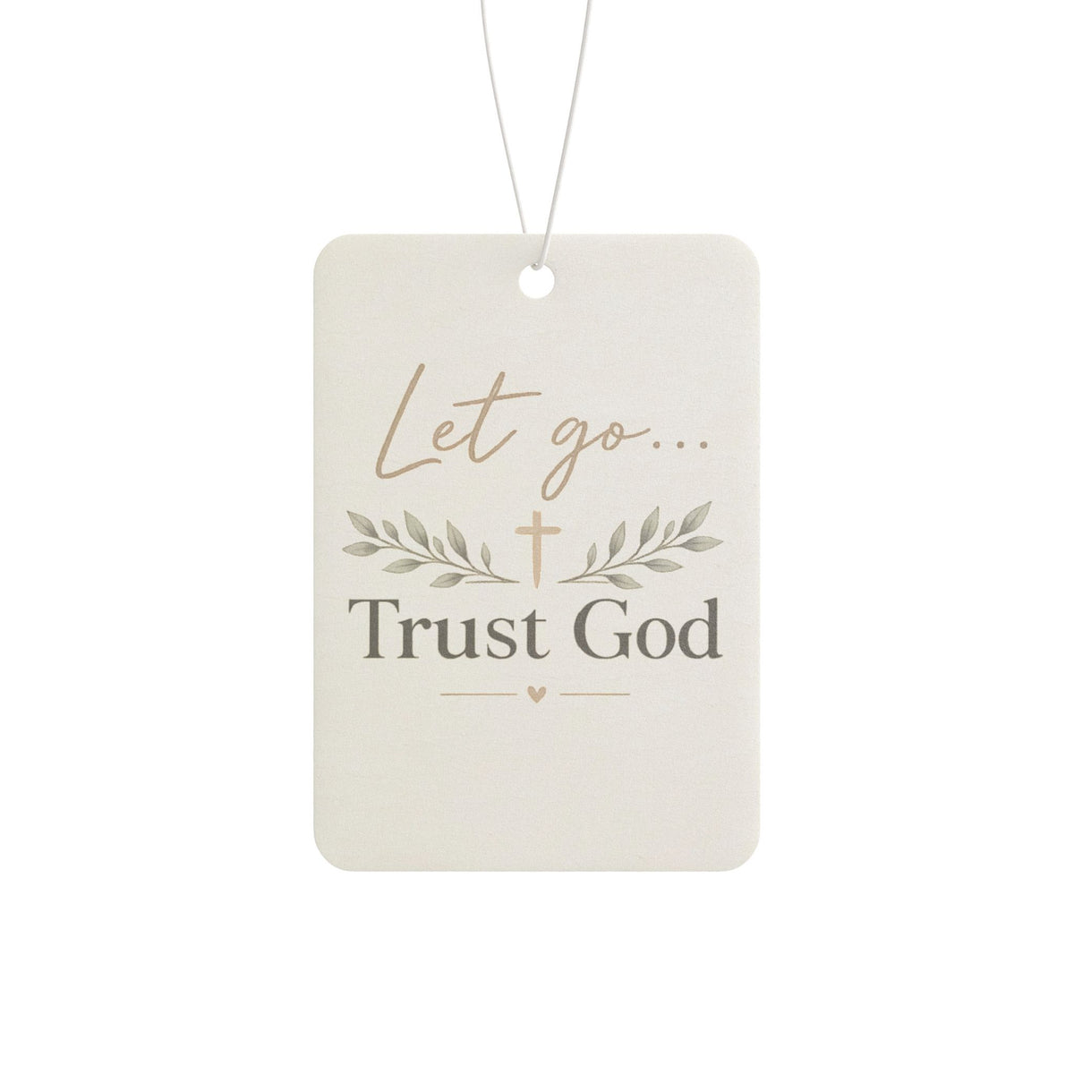 Car Air Freshener — "Let Go... Trust God" Christian Scented Ornament